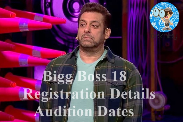 Bigg Boss 18 Starting Date, Online/Offline Registrations, Entry Forms, Fees, Audition Dates, Venues